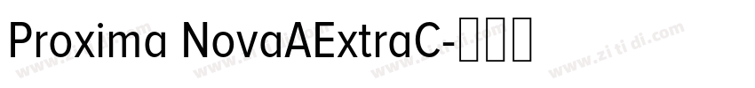 Proxima NovaAExtraC字体转换 Proxima NovaAExtraC字体转换